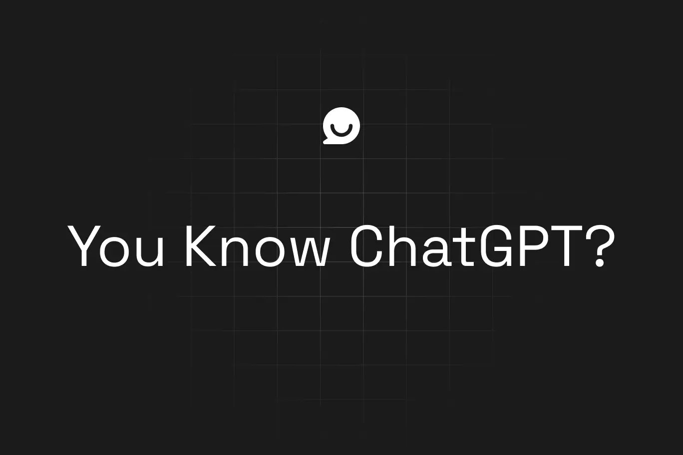 You Know ChatGPT? — black background with white text and a speech bubble icon above