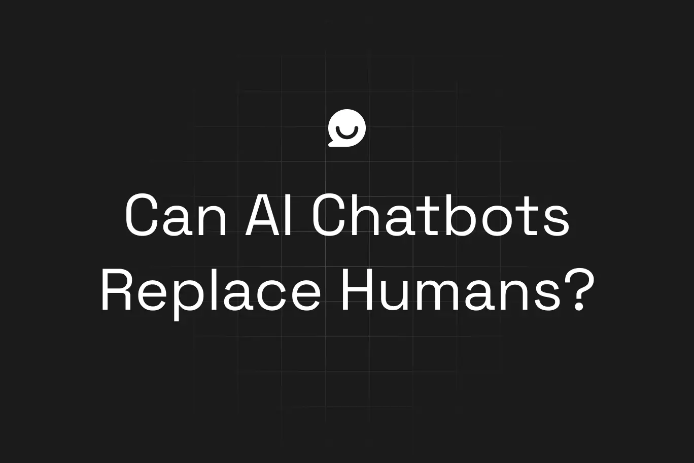 Text graphic with the question “Can AI Chatbots Replace Humans?” on a dark background with a small chat bubble icon above.