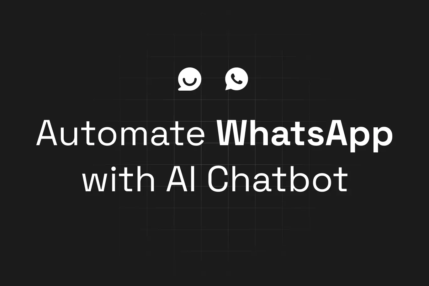 Automate WhatsApp? Use an AI chatbot